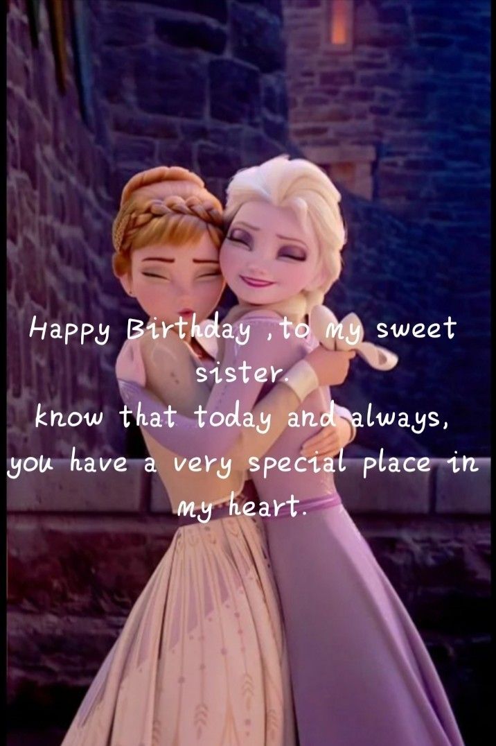 Открытка с днем рождения сестра. Birthday wishes for sister . frozen princess and prince hugging each other with the caption happy birthday to my sweet sister know that today and always you have a very special place in my heart